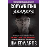 Copywriting Secrets: How Everyone Can Use The Power T