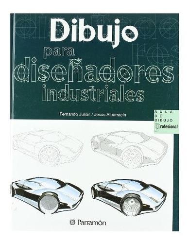 Libro: Dibujo Para Diseñadores Industriales - Parramon