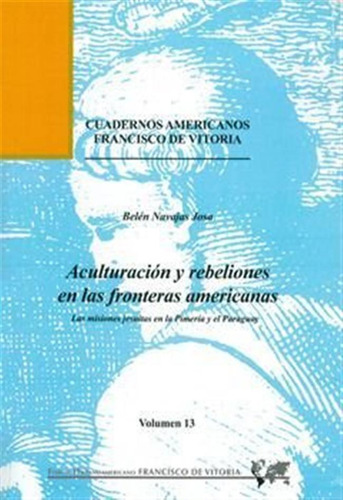 Aculturacion Y Rebeliones En Las Fronteras Americanas: Las M