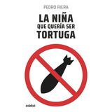 La Niãâa Que Queria Ser Tortuga, De Riera De Habsburgo, Pedro. Editorial Edebe, Tapa Blanda En Español