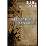 Libro Steampunk Omnibus: A Galvanic Century Collection - ...