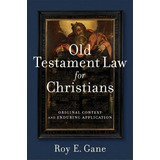 Old Testament Law For Christians, De Roy E. Gane. Editorial Baker Publishing Group, Tapa Blanda En Inglés