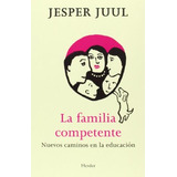 Familia Competente Nuevos Caminos En La Educacion - Juul Je