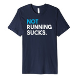 Not Running Sucks Shirt Design Funny Camiseta