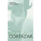 Cuentos Completos 2 - Cortazar - Cortazar Julio