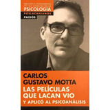 Las Películas Que Lacan Vio - Gustavo Motta