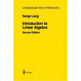 Introduction To Linear Algebra, De Serge Lang. Editorial Springer-verlag New York Inc., Tapa Dura En Inglés