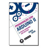 Livro Programação Com Arduino Ii: Passos Avançados Com Sk...