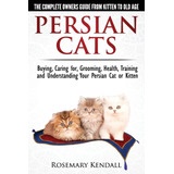 Libro: Persian Cats The Complete Owners Guide From Kitten To