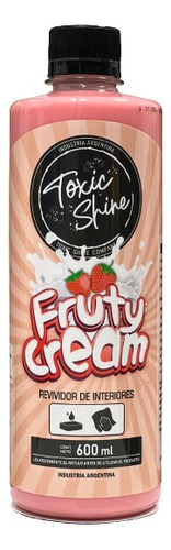 Fruty Cream Revividor De Interiores Toxic Shine 600ml