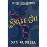 Libro Snake Oil: Genuine Marketing In An Age Of Cure-alls...