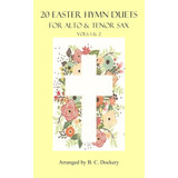20 Easter Hymn Duets For Alto & Tenor Saxvols. 1-2 (easter H