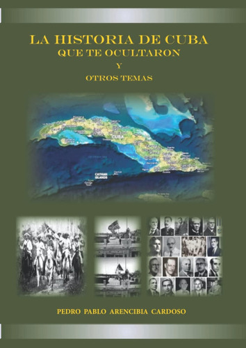 Libro: La Historia De Cuba Que Te Ocultaron Y Otros Temas (s