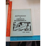 Actividad Y Ciencia Económica Luis Pazos