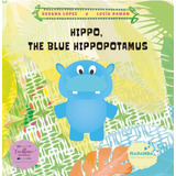 Hippo, The Blue Hippopotamus, De López Fernández, Susana. Excellence Editorial, Tapa Blanda En Inglés