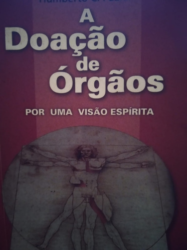 Livros A Doação De Órgãos - Por Uma Visão Espirita, De Humberto Pazian (em Perfeito Estado)