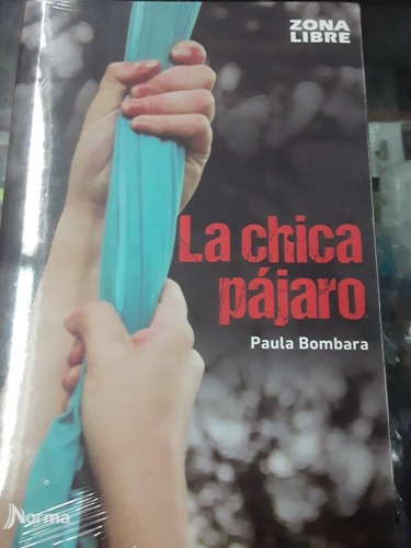 La Chica Pájaro - Paula Bombara - Zona Libre Norma 