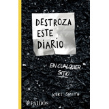 Destroza Este Diario En Cualquier Sitio, De Smith, Keri. Serie Libros Singulares Editorial Paidos México, Tapa Blanda En Español, 2015