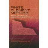 Finite Element Method : Basic Technique And Implementation, De Pin Tong. Editorial Dover Publications Inc., Tapa Blanda En Inglés, 2008