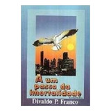Livro A Um Passo Da Imortalidade - Divaldo Pereira Franco [1989]