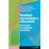 Realidad Aumentada Y Educacion. Innovacion En Contextos Fo