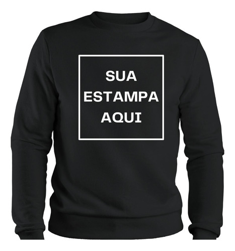 Blusa De Moletom Agasalho Personalizado Gola Careca Unissex