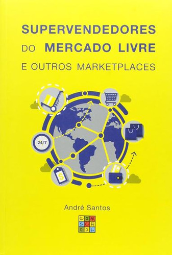 Super Vendedores Do Mercado Livre E Outros Marketplaces De André Santos Pela Comschool (2016)