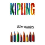 Sólo Cuentos - Rudyard Kipling, De Rudyard Kipling. Alianza Editorial, Edición 1 En Español