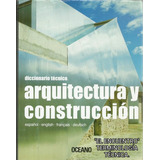 Arquitectura Y Construcción/ Diccionario Técnico.