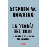 La Teoría Del Todo., De Hawking, Stephen., Vol. No. Editorial Debate, Tapa Dura En Español, 2023