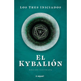 El Kybalion, De Los Tres Iniciados. Serie N/a Editorial Aquari, Tapa Blanda En Español, 2022