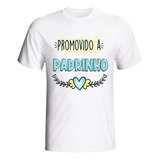 Camiseta Personalizada Promovido A Padrinho Dindo Promoção