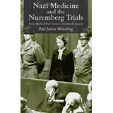 Nazi Medicine And The Nuremberg Trials, De Paul Julian Weindling. Editorial Palgrave Usa, Tapa Dura En Inglés