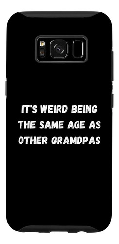 Galaxy S8 Its Weird Being The Same Age As Grandpas, Funny Sa