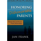 Libro Honoring Dishonorable Parents - Jan Frank Mft