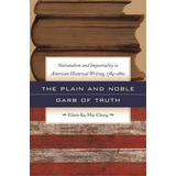 The Plain And Noble Garb Of Truth, De Eileen Ka-may Cheng. Editorial University Georgia Press, Tapa Blanda En Inglés