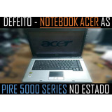 Defeito - Notebook Acer Aspire 5000 Series No Estado!! 