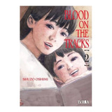 Blood On The Tracks - Tomo 2, De Shuzo Oshimi., Vol. 2. Editorial Ivrea, Tapa Blanda En Español