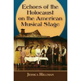 Nazis And The Holocaust On The American Musical Stage, De Jessica Hillman. Editorial Mcfarland Co Inc, Tapa Blanda En Inglés