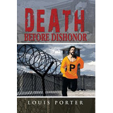 Libro Death Before Dishonor - Porter, Louis, Jr.