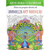 Animales Art Nouveau Serie Arte Para Colorear Vr Diseño 64pp