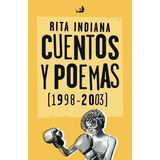Cuentos Y Poemas (1998-2003) Biblioteca De Las..., De Indiana, Rita. Editorial Ediciones Cielonaranja En Español