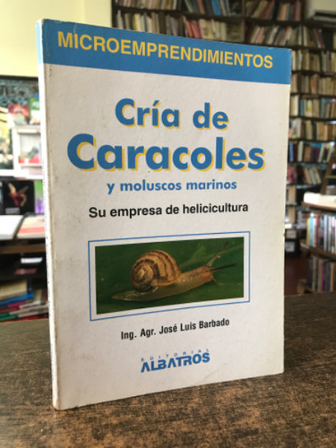 Cria De Caracoles Y Moluscos Marinos - Jose Luis Barbado