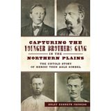 Libro Capturing The Younger Brothers Gang In The Northern...