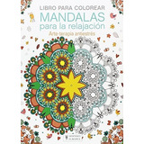 Mandalas Para La Relajacion . Arte-terapia Antiestres . Libr