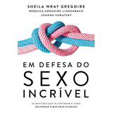 Livro Em Defesa Do Sexo Incrível Sheila Wray Gregoire