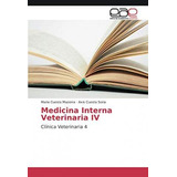 Libro Medicina Interna Veterinaria Iv - Mario Cuesta Mazo...