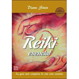 Reiki Esencial - La Guia Mas Completa De Este Arte Curativo