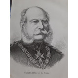 Guillermo Rey De Prusia Grabado De Paris Antiguo Siglo Xix  