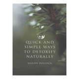 Quick And Simple Ways To Detoxify Naturally - Wendy Po. Eb04